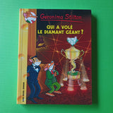 Geronimo Stilton. 45. Qui a volé le diamant géant ?