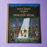Le petit robot de bois et la princesse bûche