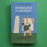 Rendez-nous la Joconde ! et autres malentendus franco-italiens