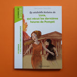 La véritable histoire de Livia, qui vécut les dernières heures de Pompéi