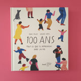 100 ans: Tout ce que tu apprendras dans la vie