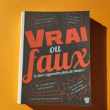 Vrai ou faux ? Ce livre t'apprendra plein de choses !