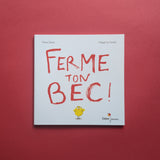 Ferme ton bec