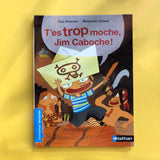 Premières lectures. T'es trop moche, Jim Caboche !