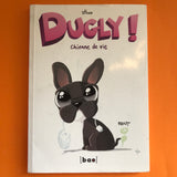 Dugly ! Chienne de vie