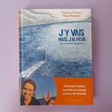 J'y vais mais j'ai peur. Journal d'une navigatrice