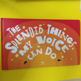 The Splendid Things my Voice can do