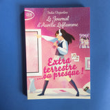 Le Journal d'Aurélie Laflamme. 01. Extraterrestre... ou presque !