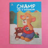 Champ has a toothache