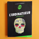 Les enquêtes de Logicielle. L'ordinateur