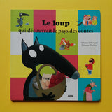 Le loup qui découvrait le pays des contes