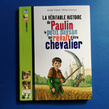 La véritable histoire de Paulin, le petit paysan qui rêvait d'être chevalier