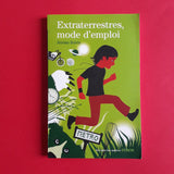 Extraterrestres, mode d'emploi