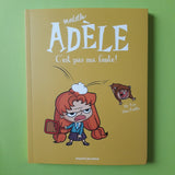 Mortelle Adèle. 03. C'est pas ma faute