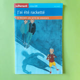 J'ai été racketté. Le racket, un acte de violence