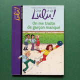 C'est la vie Lulu. On me traite de garçon manqué