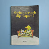 Scritch scratch dip clapote !