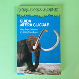 La magica casa sull'albero. Guida all'era glaciale