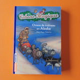 La cabane magique. 49. Chiens de traîneau en Alaska