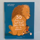30 choses à ne surtout pas faire avec les animaux !