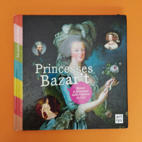 Princesses Bazar't. Reines et princesses dans l'histoire de l'art