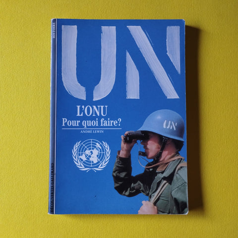 L'O.N.U. : Pour quoi faire ?