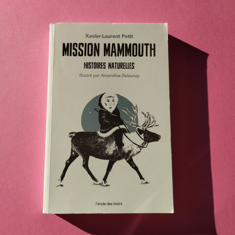 Mission Mammouth. Histoires naturelles
