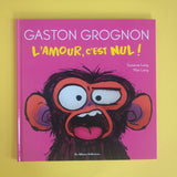 Gaston Grognon. L'Amour, c'est nul !