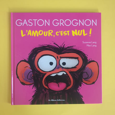 Gaston Grognon. L'Amour, c'est nul !