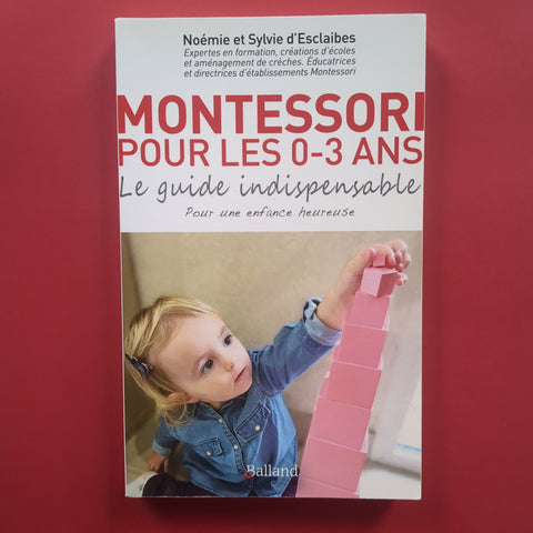 Montessori pour les 0 3 ans: Le guide indispensable