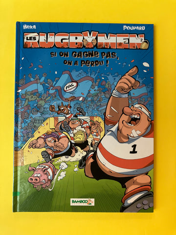 Les Rugbymen. 02. Si on gagne pas, on a perdu!