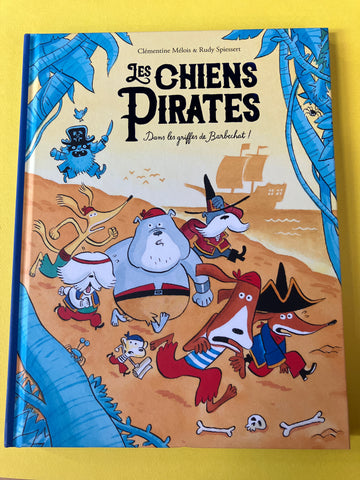 Les chiens pirates. 03. Dans les griffes de Barbechat !
