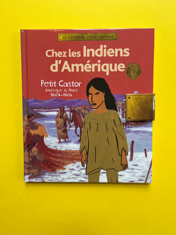 Chez les Indiens d'Amérique. Petit Castor, Amérique du Nord, 1804-1806