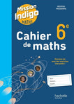 Cahier de maths Mission Indigo 6e - Ed. 2025
