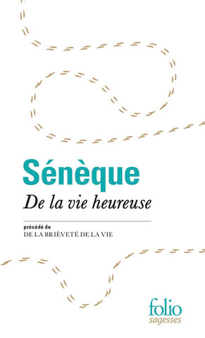 De la vie heureuse. De la brièveté de la vie