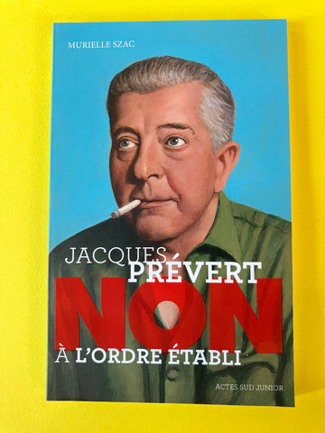 Jacques Prévert : "Non à l'ordre établi"