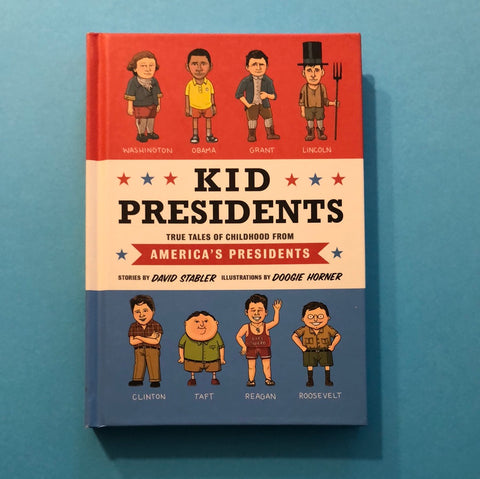 Kid presidents: true tales of childhood from America's presidents