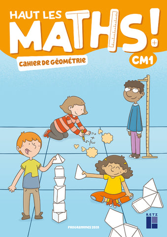Haut les Maths CM1. Cahier de géométrie