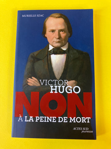 Victor Hugo : Non à  la peine de mort