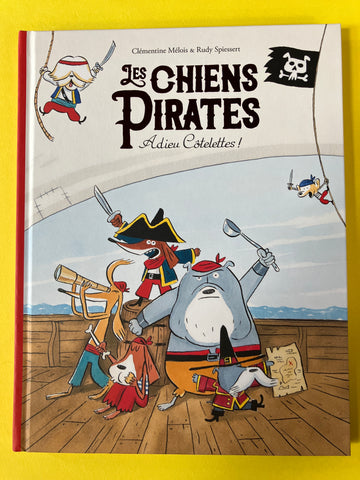 Les chiens pirates. 01. Adieu Côtelettes !