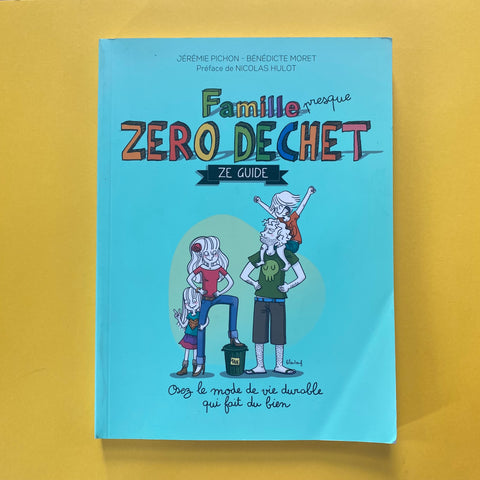 Famille (presque) zéro déchet, Ze guide