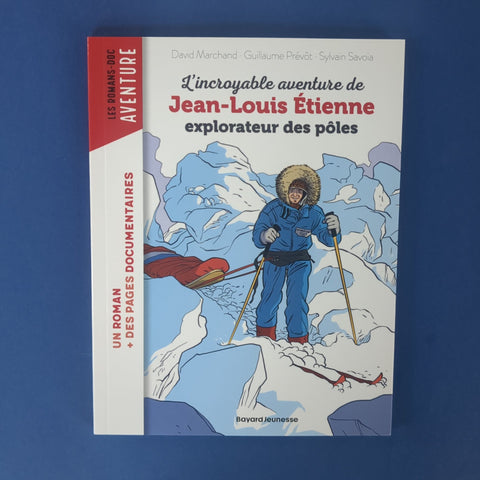 L'incroyable aventure de Jean-Louis Étienne, explorateur des pôles