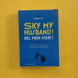 Sky my husband, Ciel mon mari ! : The integrale ( enfin ) - Dictionary of the Running English - Dictionnaire de l'anglais courant.