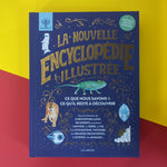 La nouvelle Encyclopédie illustrée - Ce que nous savons & ce qu'il reste à découvrir