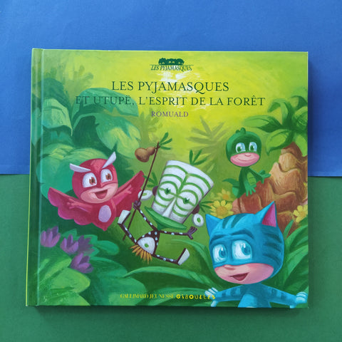 Les Pyjamasques. 05. Les Pyjamasques et Utupë, l'esprit de la forêt