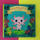 Gouttelette. Le petit axolotl