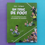 Un truc de foot. Les anecdotes les plus incroyables du football !