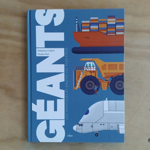Géants. Les véhicules et engins les plus fous