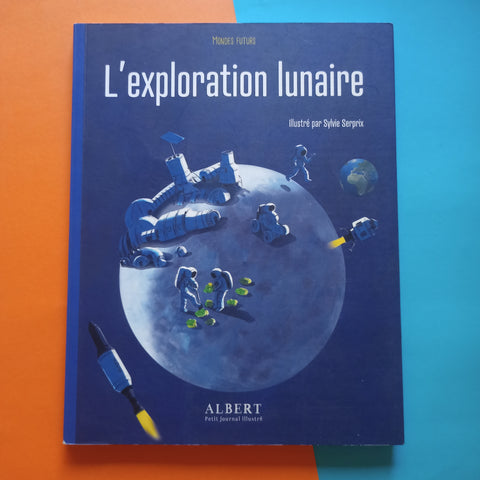 Mondes futurs. L'exploration lunaire
