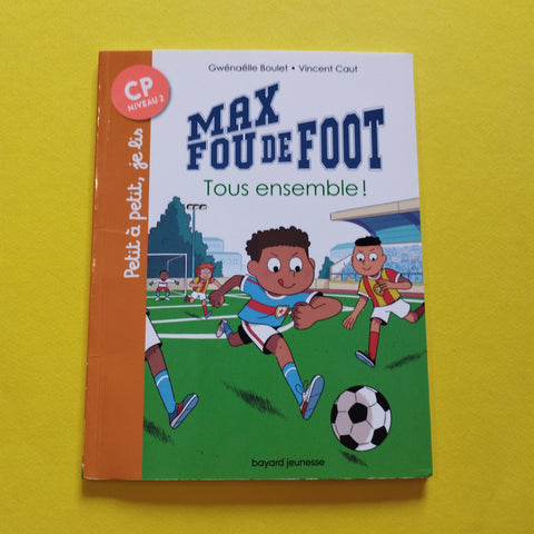 Max fou de foot. 02. Tous ensemble !